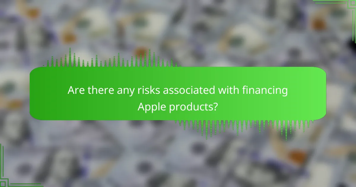 Are there any risks associated with financing Apple products?