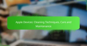 Apple Devices: Cleaning Techniques, Care and Maintenance