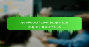 Apple Product Reviews: Interpretation, Insights and Effectiveness
