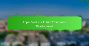 Apple Products: Future Trends and Development
