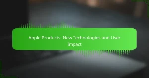 Apple Products: New Technologies and User Impact