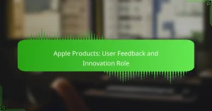 Apple Products: User Feedback and Innovation Role
