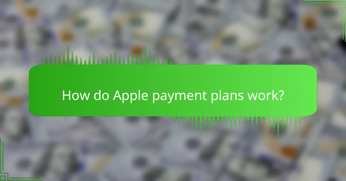 How do Apple payment plans work?
