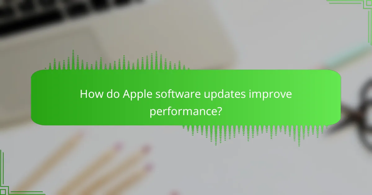 How do Apple software updates improve performance?