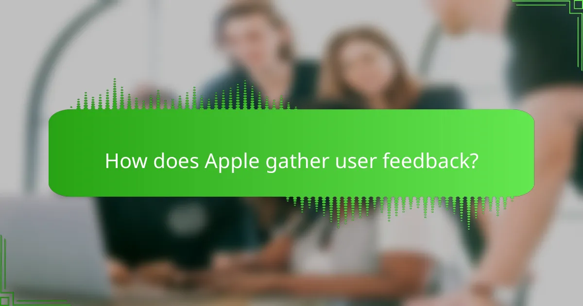 How does Apple gather user feedback?