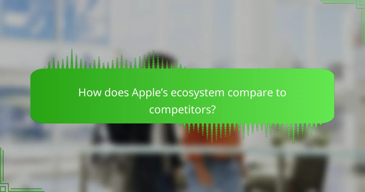 How does Apple’s ecosystem compare to competitors?