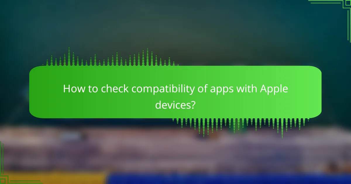 How to check compatibility of apps with Apple devices?