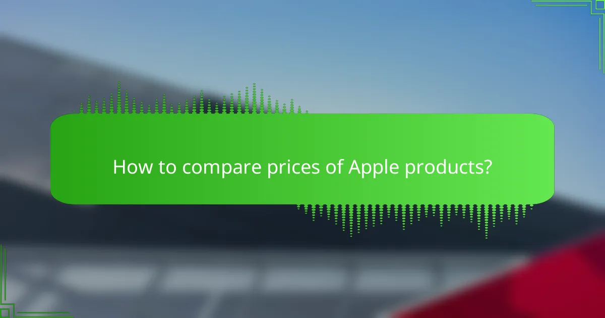 How to compare prices of Apple products?