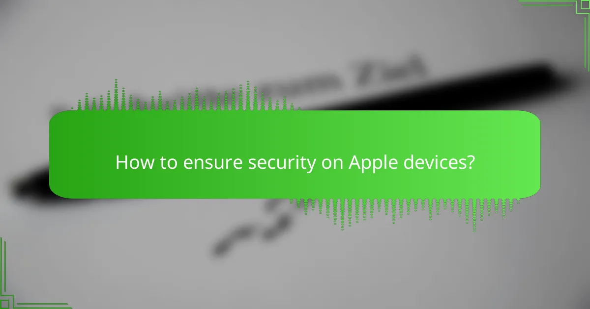 How to ensure security on Apple devices?