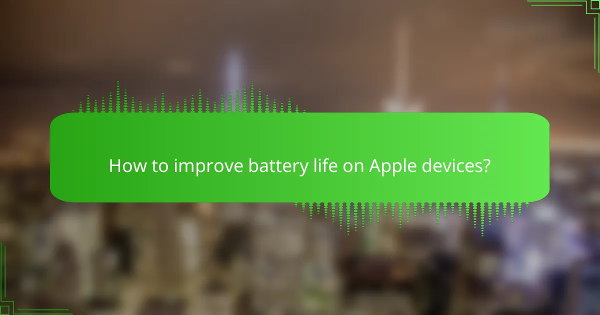 How to improve battery life on Apple devices?