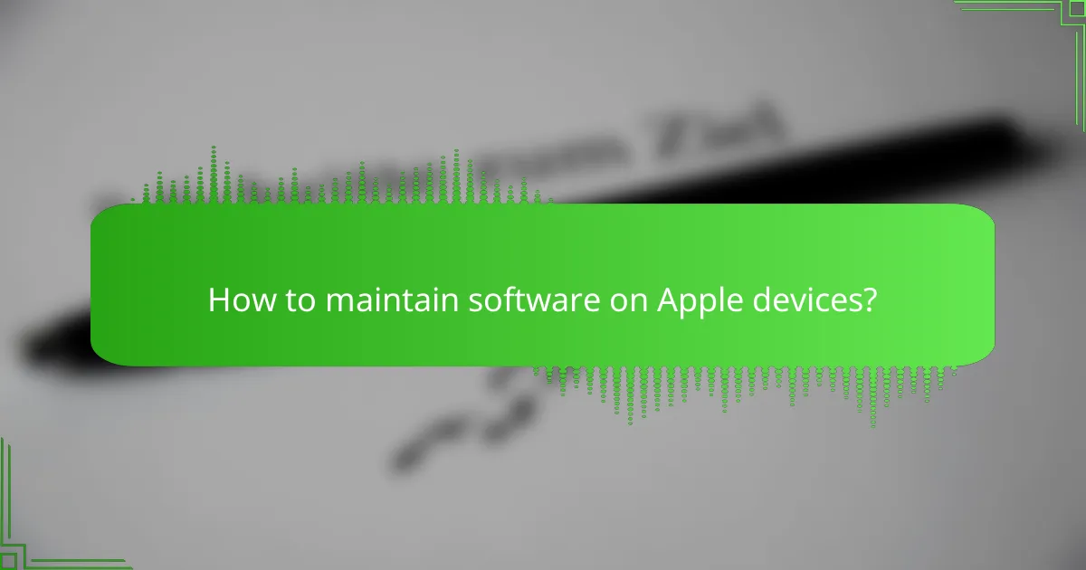 How to maintain software on Apple devices?