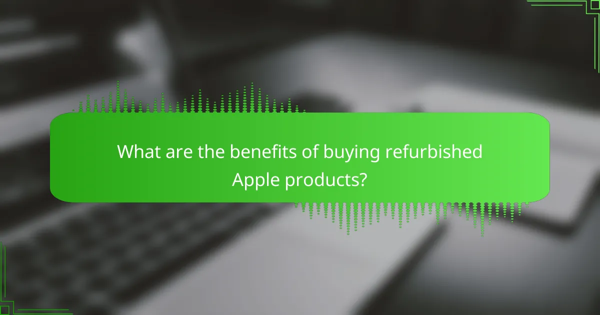 What are the benefits of buying refurbished Apple products?