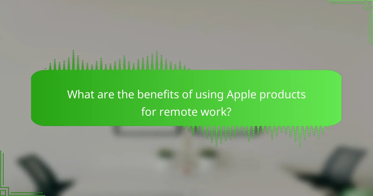 What are the benefits of using Apple products for remote work?
