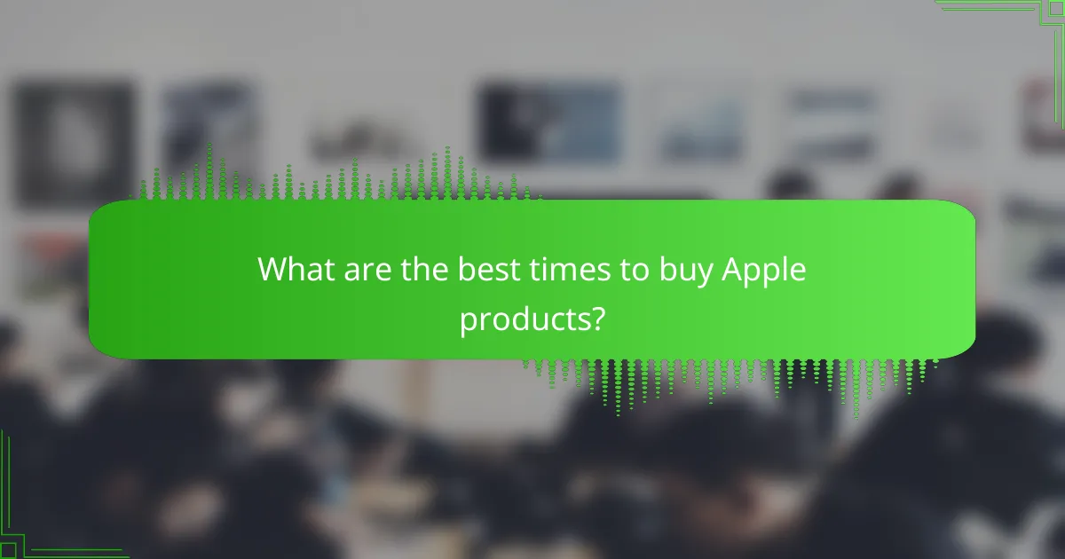 What are the best times to buy Apple products?