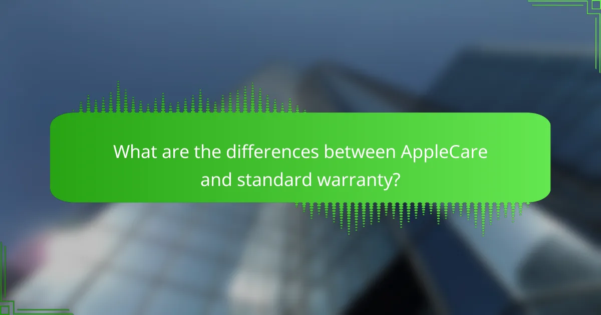 What are the differences between AppleCare and standard warranty?
