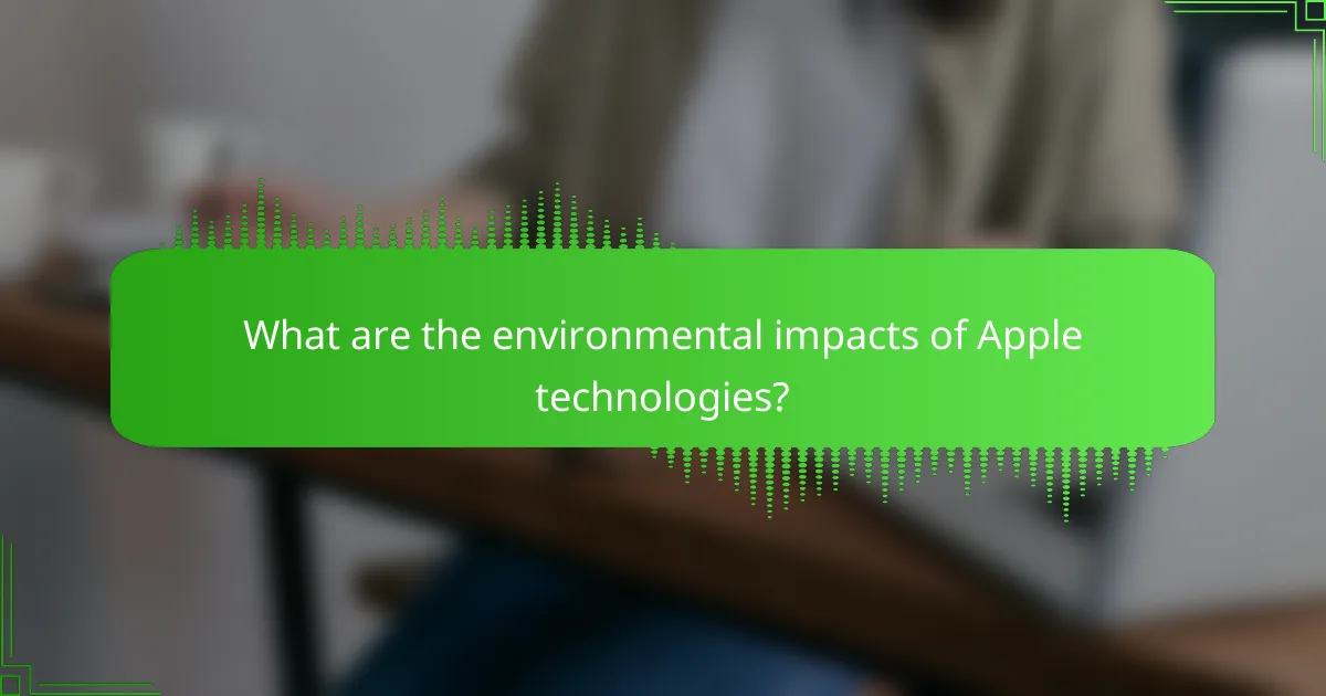 What are the environmental impacts of Apple technologies?