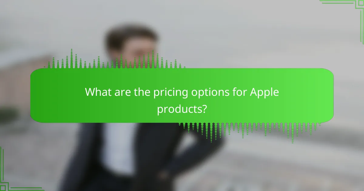 What are the pricing options for Apple products?