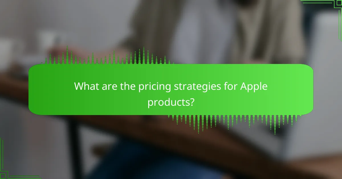 What are the pricing strategies for Apple products?