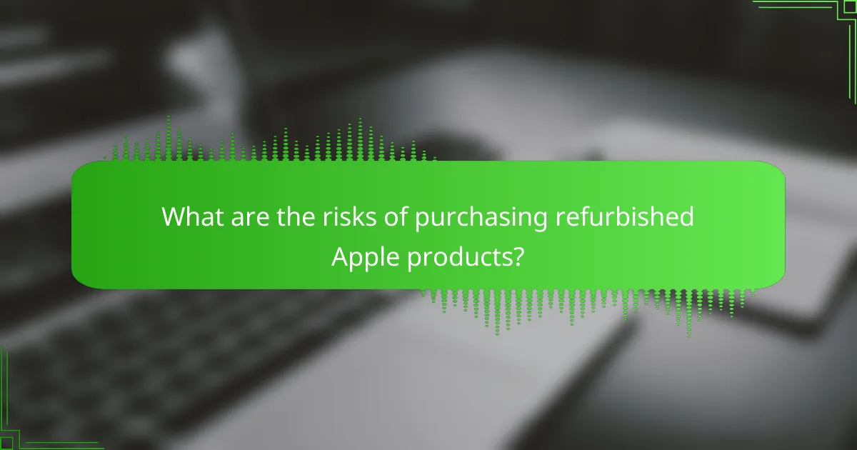 What are the risks of purchasing refurbished Apple products?