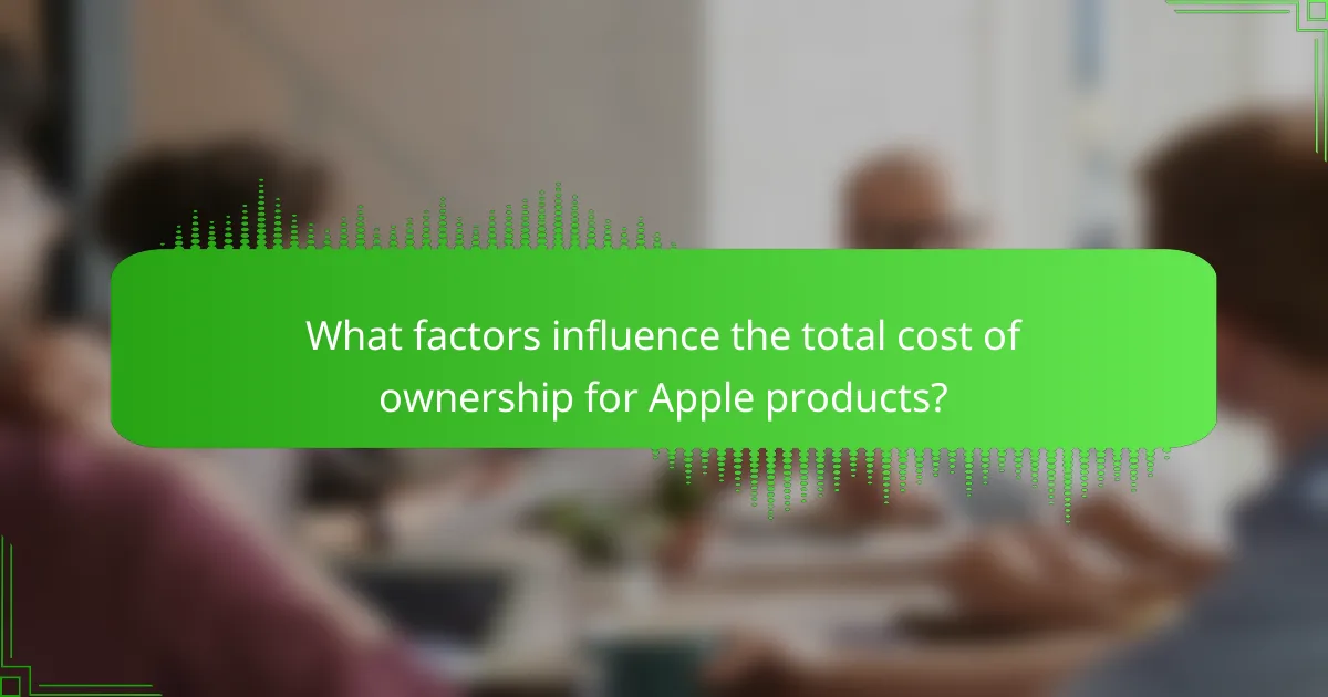 What factors influence the total cost of ownership for Apple products?