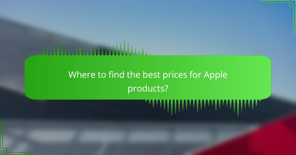 Where to find the best prices for Apple products?